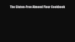 Read The Gluten-Free Almond Flour Cookbook Ebook Free