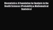 Download Biostatistics: A Foundation for Analysis in the Health Sciences (Probability & Mathematical