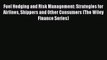 Read Fuel Hedging and Risk Management: Strategies for Airlines Shippers and Other Consumers