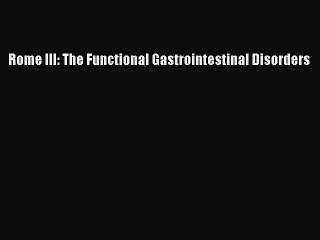 Download Rome III: The Functional Gastrointestinal Disorders Free Books