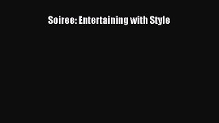 Read Soiree: Entertaining with Style Ebook Free