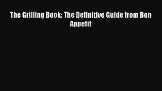 Download The Grilling Book: The Definitive Guide from Bon Appetit Ebook Online