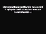 Read International Investment Law and Development: Bridging the Gap (Frankfurt Investment and