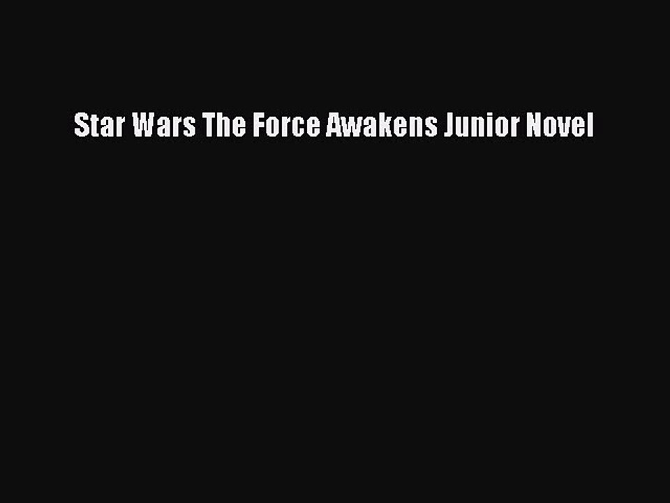 Read Star Wars The Force Awakens Junior Novel Ebook Free