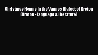 Download Christmas Hymns in the Vannes Dialect of Breton (Breton - language & literature) PDF