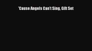 Read 'Cause Angels Can't Sing Gift Set Ebook