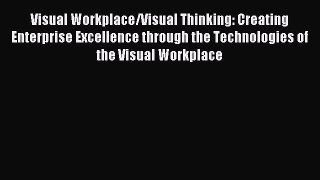 Read Visual Workplace/Visual Thinking: Creating Enterprise Excellence through the Technologies