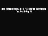 Read Red-Hot Cold Call Selling: Prospecting Techniques That Really Pay Off Ebook Free