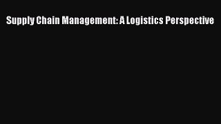 Read Supply Chain Management: A Logistics Perspective Ebook Free