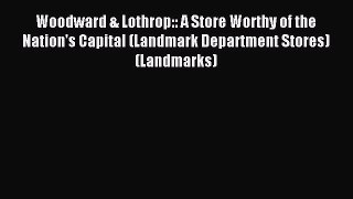 Read Woodward & Lothrop:: A Store Worthy of the Nation's Capital (Landmark Department Stores)