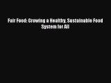 Read Fair Food: Growing a Healthy Sustainable Food System for All Ebook Free
