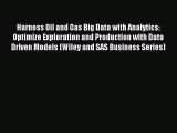 Read Harness Oil and Gas Big Data with Analytics: Optimize Exploration and Production with