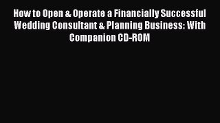 Read How to Open & Operate a Financially Successful Wedding Consultant & Planning Business: