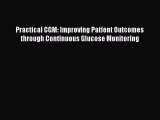 PDF Practical CGM: Improving Patient Outcomes through Continuous Glucose Monitoring Free Books