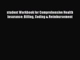 Read student Workbook for Comprehensive Health Insurance: Billing Coding & Reimbursement Ebook