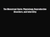 Download The Menstrual Cycle: Physiology Reproductive Disorders and Infertility PDF Book Free