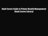 Read Vault Career Guide to Private Wealth Management  (Vault Career Library) Ebook
