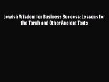 Download Jewish Wisdom for Business Success: Lessons for the Torah and Other Ancient Texts