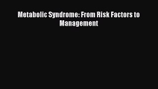 PDF Metabolic Syndrome: From Risk Factors to Management Free Books