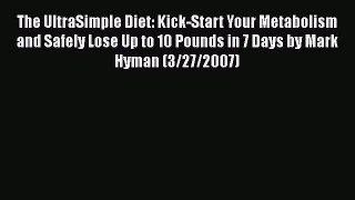 Download The UltraSimple Diet: Kick-Start Your Metabolism and Safely Lose Up to 10 Pounds in