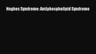 PDF Hughes Syndrome: Antiphospholipid Syndrome Ebook