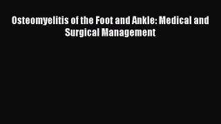 PDF Osteomyelitis of the Foot and Ankle: Medical and Surgical Management Ebook