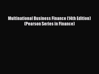 Read Multinational Business Finance (14th Edition) (Pearson Series in Finance) PDF