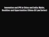 Read Innovation and IPR in China and India: Myths Realities and Opportunities (China-EU Law
