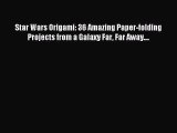 Read Star Wars Origami: 36 Amazing Paper-folding Projects from a Galaxy Far Far Away.... Ebook