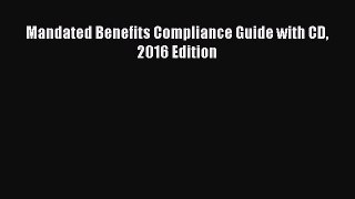 PDF Mandated Benefits Compliance Guide with CD 2016 Edition  Read Online