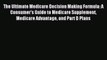 Read The Ultimate Medicare Decision Making Formula: A Consumer's Guide to Medicare Supplement