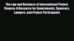 Read The Law and Business of International Project Finance: A Resource for Governments Sponsors