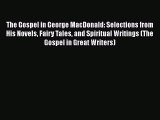 Read The Gospel in George MacDonald: Selections from His Novels Fairy Tales and Spiritual Writings
