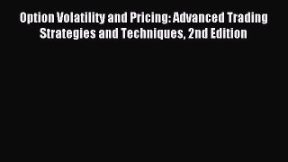 Read Option Volatility and Pricing: Advanced Trading Strategies and Techniques 2nd Edition