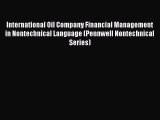 Read International Oil Company Financial Management in Nontechnical Language (Pennwell Nontechnical