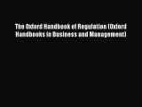 Read The Oxford Handbook of Regulation (Oxford Handbooks in Business and Management) Ebook