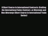 Download A Short Course in International Contracts: Drafting the International Sales Contract--or