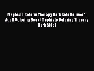 Read Mephisto Colorin Therapy Dark Side Volume 1: Adult Coloring Book (Mephisto Coloring Therapy