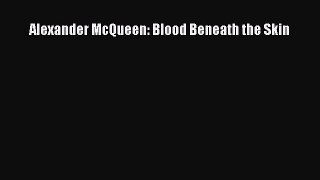 Read Alexander McQueen: Blood Beneath the Skin Ebook Free