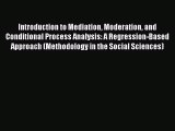 Read Introduction to Mediation Moderation and Conditional Process Analysis: A Regression-Based
