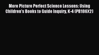 Read More Picture Perfect Science Lessons: Using Children's Books to Guide Inquiry K-4 (PB186X2)