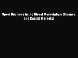 Read Sport Business in the Global Marketplace (Finance and Capital Markets) Ebook