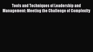 Read Tools and Techniques of Leadership and Management: Meeting the Challenge of Complexity