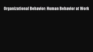 Read Organizational Behavior: Human Behavior at Work PDF Free