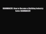 Download RAINMAKER!: How to Become a Building Industry Sales RAINMAKER!  EBook