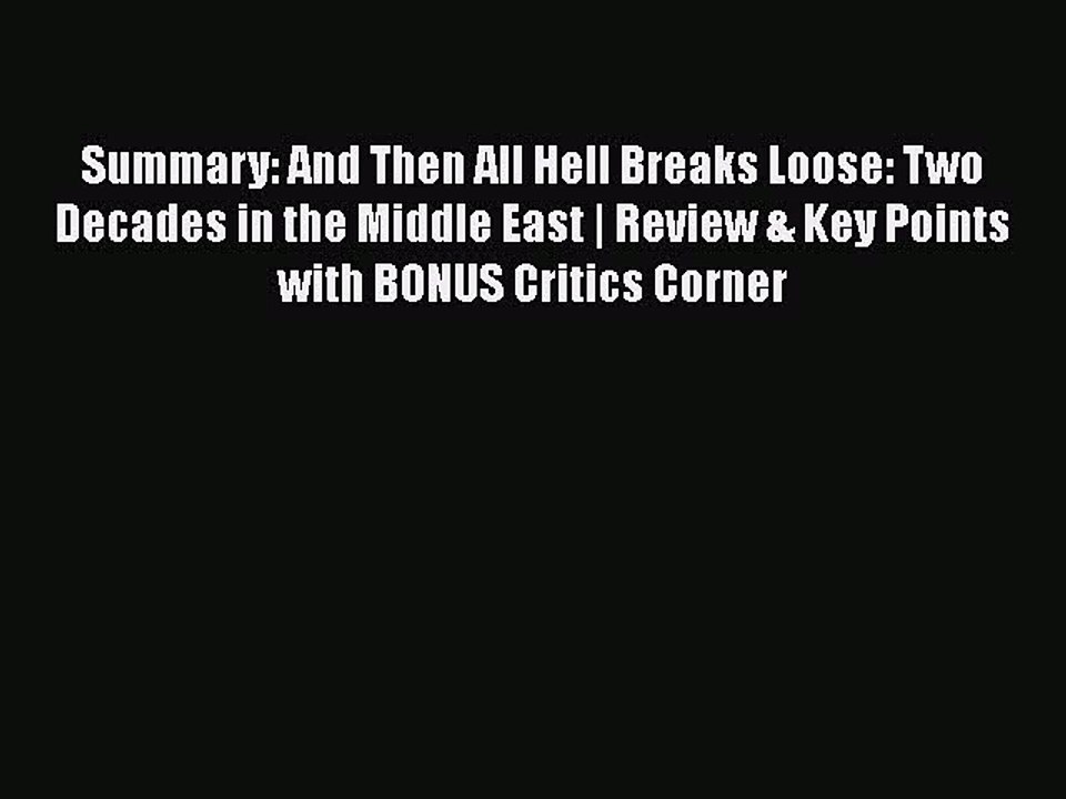 PDF Summary: And Then All Hell Breaks Loose: Two Decades in the Middle East | Review & Key
