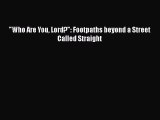 Download Who Are You Lord?: Footpaths beyond a Street Called Straight PDF Free