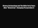 Read History Archaeology and The Bible Forty Years After Historicity: Changing Perspectives