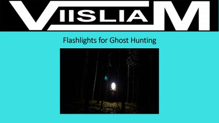 Flashlights for Ghost Hunting