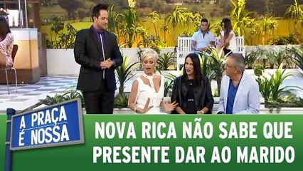 Nova Rica não sabe que presente dar ao marido